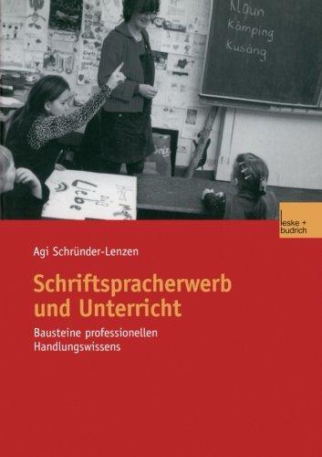 Schriftspracherwerb und Unterricht. Bausteine professionellen Handlungswissens