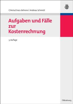 Aufgaben und Fälle zur Kostenrechnung (Managementwissen Fur Studium Und Praxis)