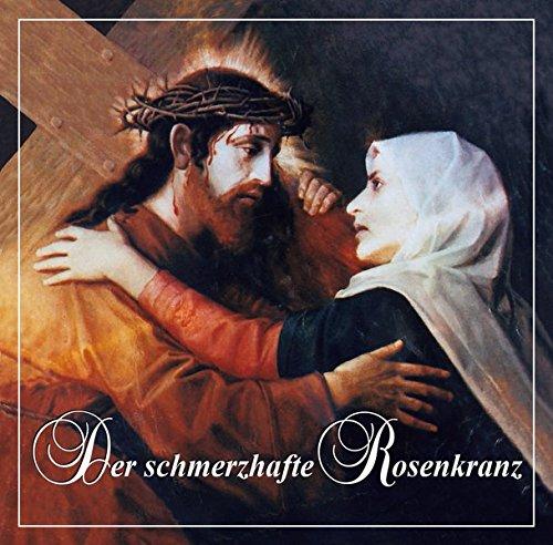 Schmerzhafter Rosenkranz: CD mit Textheft zum Mitbeten der Geheimnisse des Schmerzhaften Rosenkranzes