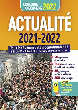 Actualité 2021-2022 : tous les événements incontournables ! : résumés, analyses, mises en perspective, concours & examens 2022