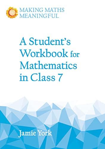 A Student's Workbook for Mathematics in Class 7 (Making Maths Meaningful)