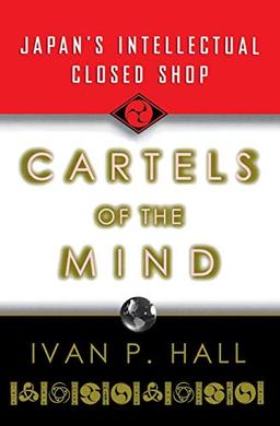 Cartels of the Mind: Japan's Intellectual Closed Shop