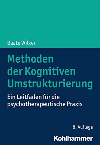 Methoden der Kognitiven Umstrukturierung: Ein Leitfaden für die psychotherapeutische Praxis