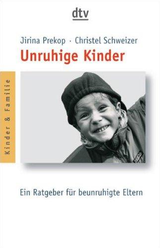 Unruhige Kinder: Ein Ratgeber für beunruhigte Eltern