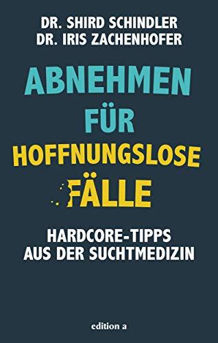 Abnehmen für hoffnungslose Fälle: Hardcore-Tipps aus der Suchtmedizin