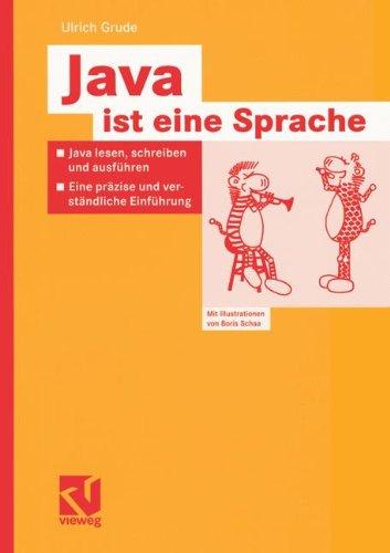 Java ist eine Sprache: Java lesen, schreiben und ausführen - Eine präzise und verständliche Einführung (German Edition)