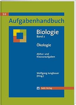 Aufgabenhandbuch Biolgoie SII / Ökologie: Abitur- und Klausuraufgaben Band 2