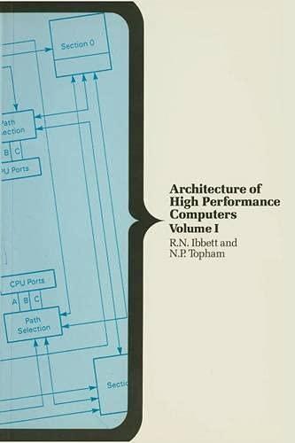 Architecture of High Performance Computers: Volume I: Uniprocessors and Vector Processors (Computer Science S.)