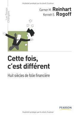 Cette fois, c'est différent : huit siècles de folie financière