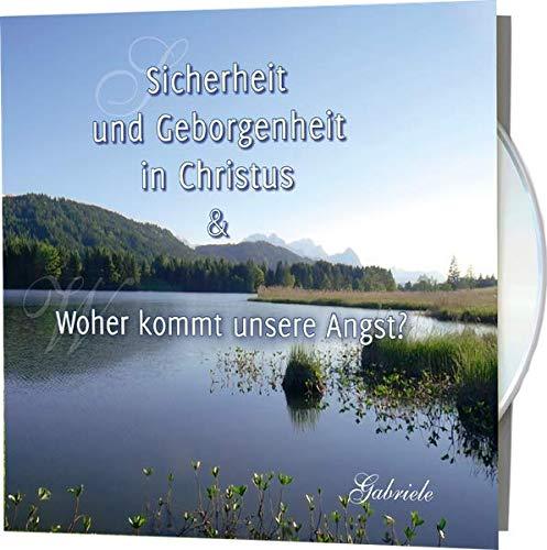 Sicherheit und Geborgenheit in Christus & Woher kommt unsere Angst?