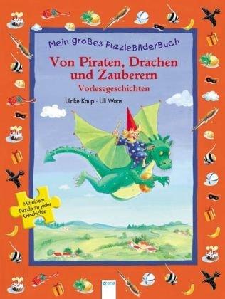 Von Piraten, Drachen und Zauberern. Mein großes PuzzleBilderBuch: Vorlesegeschichten