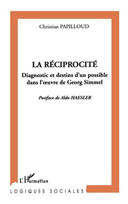 La réciprocité : diagnostic et destins d'un possible dans l'oeuvre de Georg Simmel