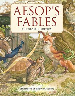 Aesop's Fables Hardcover: The Classic Edition by The New York Times Bestselling Illustrator, Charles Santore (Charles Santore Children's Classics)