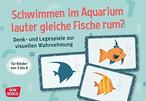 Schwimmen im Aquarium lauter gleiche Fische rum?: Denk- und Legespiele zur visuellen Wahrnehmung. Für Kinder von 3 bis 6. Kartenset mit 30 Karten und Begleitheft. (Denk- und Legespiele für Kinder)