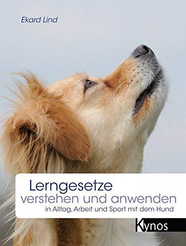 Lerngesetze verstehen und anwenden: in Alltag, Arbeit und Sport mit dem Hund