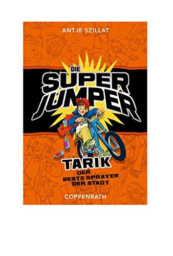 Die Super Jumper: Tarik, der beste Sprayer der Stadt