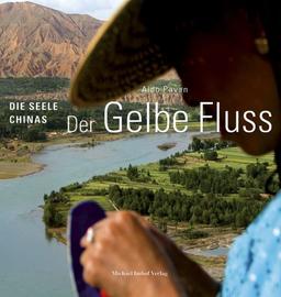 Der gelbe Fluß: Die Seele Chinas