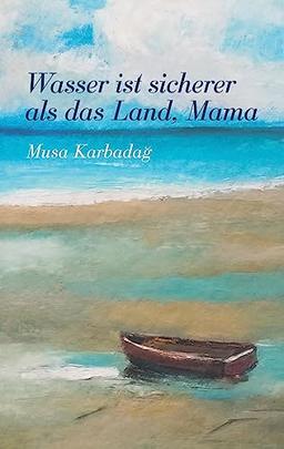 Wasser ist sicherer als das Land, Mama