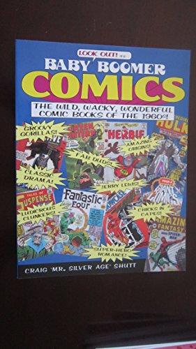 Baby Boomer Comics: The Wild, Wacky, Wonderful Comic Books of the 1960's