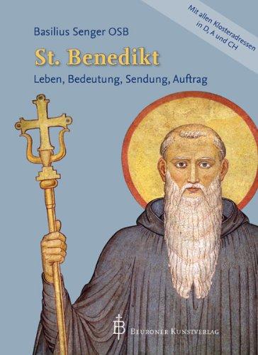 St. Benedikt: Leben, Bedeutung, Sendung, Auftrag