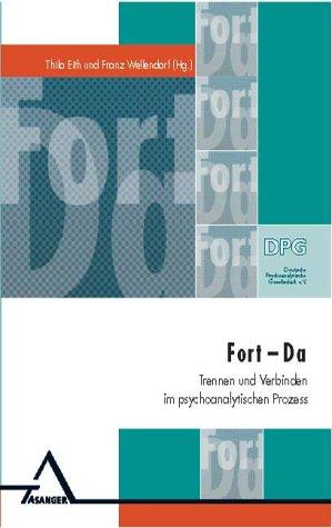 Fort - Da. Trennen und Verbinden im psychoanalytischen Prozess