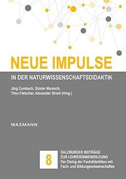 Neue Impulse in der Naturwissenschaftsdidaktik (Salzburger Beiträge zur Lehrer/innen/bildung)