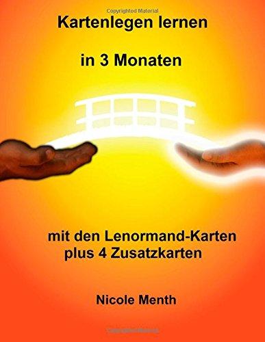 Kartenlegen lernen in 3 Monaten: mit den Lenormand-Karten plus 4 Zusatzkarten