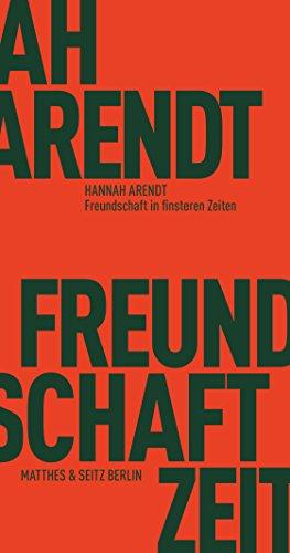 Freundschaft in finsteren Zeiten: Die Lessing-Rede mit Erinnerungen von Richard Bernstein, Mary McCarthy, Alfred Kazin und Jerome Kohn (Fröhliche Wissenschaft)