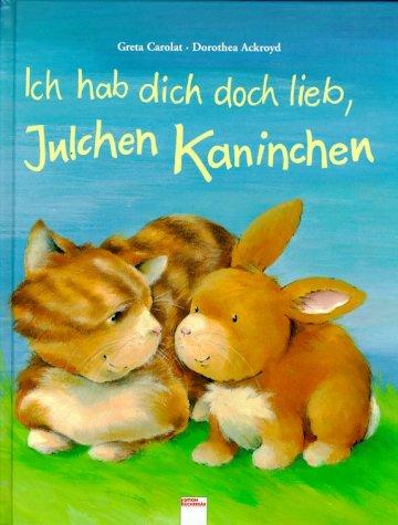 Ich hab dich doch lieb, Julchen Kaninchen