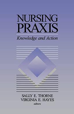 Nursing Praxis: Knowledge and Action