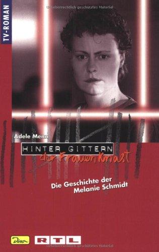 Hinter Gittern. Der Frauenknast 28. Die Geschichte der Melanie Schmidt