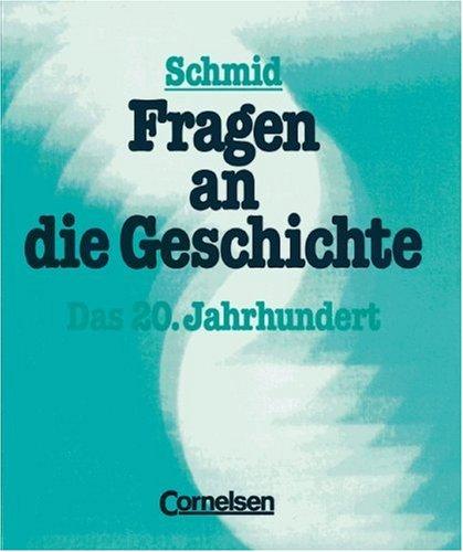 Fragen an die Geschichte, Bd.3, Das 20. Jahrhundert: Geschichtliches Arbeitsbuch zum 20. Jahrhundert