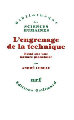 L'engrenage de la technique : essai sur une menace planétaire