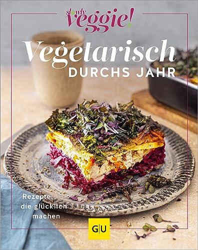 Vegetarisch durchs Jahr: Rezepte, die glücklich machen (GU Themenkochbuch)