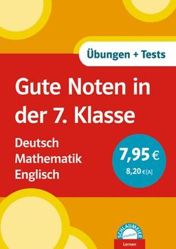 Gute Noten in der 7. Klasse. Deutsch. Mathematik. Englisch: Übungen und Tests