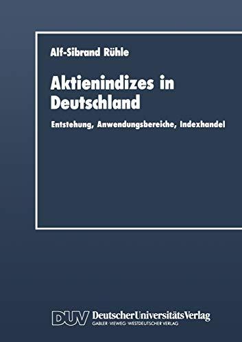 Aktienindizes in Deutschland: Entstehung, Anwendungsbereiche, Indexhandel (DUV Wirtschaftswissenschaft)