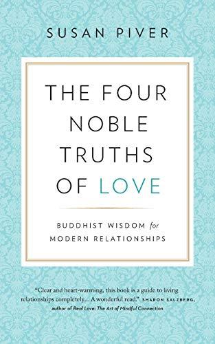 The Four Noble Truths of Love: Buddhist Wisdom for Modern Relationships