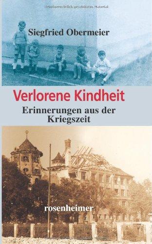 Verlorene Kindheit. Erinnerungen aus der Kriegszeit