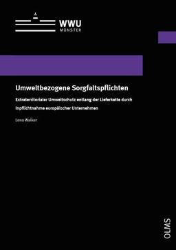 Umweltbezogene Sorgfaltspflichten: Extraterritorialer Umweltschutz entlang der Lieferkette durch Inpflichtnahme europäischer Unternehmen ... WWU Münster, Reihe III: Rechtswissenschaften)