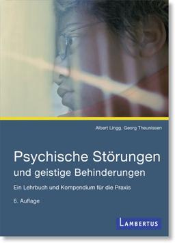 Psychische Störungen und geistige Behinderungen: Ein Lehrbuch und Kompendium für die Praxis