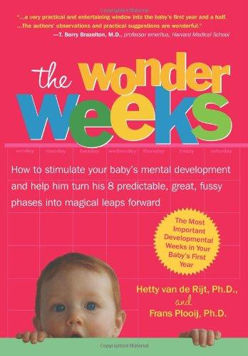 The Wonder Weeks. How to Stimulate Your Baby's Mental Development and Help Him Turn His 8 Predictable, Great, Fussy Phases Into Magical Leaps Forward