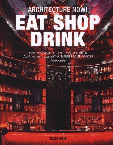 Architecture now ! : eat shop drink. Architektur heute ! : essen shoppen trinken. L'architecture d'aujourd'hui ! : manger boire acheter