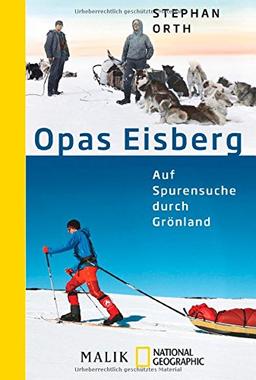 Opas Eisberg: Auf Spurensuche durch Grönland