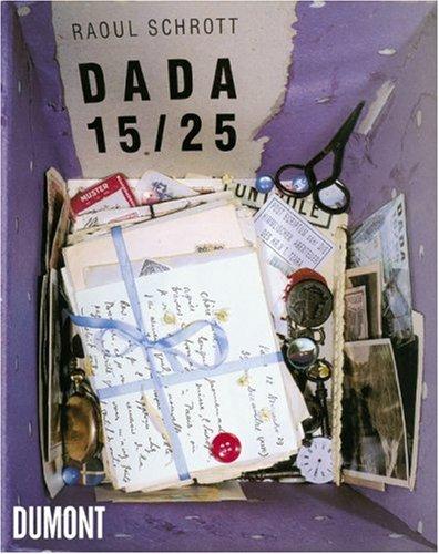 Dada 15 / 25. Dokumentation und chronologischer Überblick zu Tzara und Co