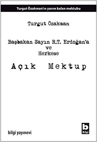 Basbakan Sayin R.T. Erdogana ve Herkese Acik Mektup: Başbakan Sayın R.T. Erdoğan'a ve Herkese