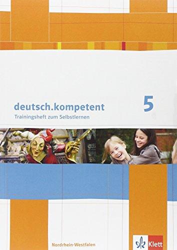 deutsch.kompetent. Ausgabe für Nordrhein-Westfalen / Trainingsheft zum Selbstlernen 5. Klasse