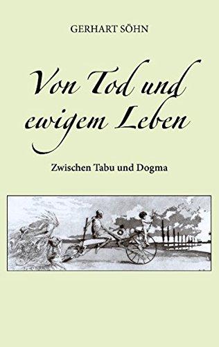 Von Tod und ewigem Leben: Zwischen Tabu und Dogma