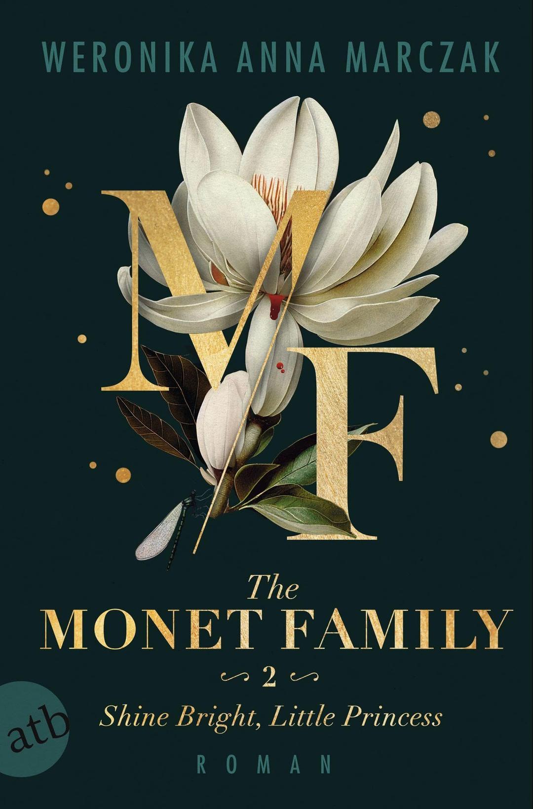 The Monet Family – Shine Bright, Little Princess: Roman | Limitiert: farbiger Buchschnitt exklusiv in der 1. Auflage. (Family of Secrets, Band 2)