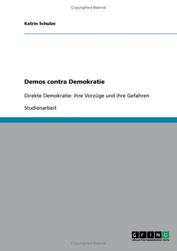 Demos contra Demokratie: Direkte Demokratie: ihre Vorzüge und ihre Gefahren