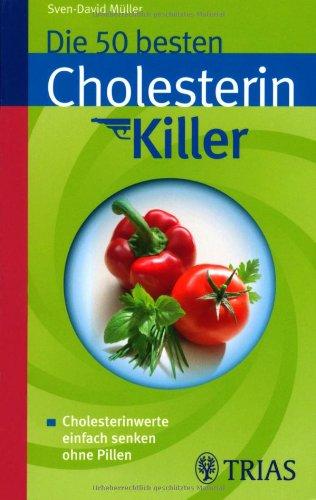 Die 50 besten Cholesterinkiller: Cholesterinwerte einfach senken ohne Pillen